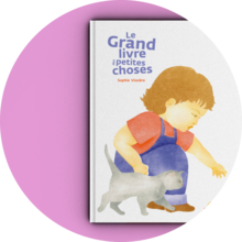 Le petit livre des grandes choses © Sophie Verrière